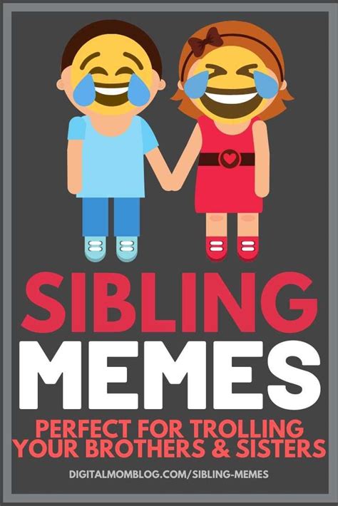 50 Hilarious Sibling Memes: From Fights To Fun! .